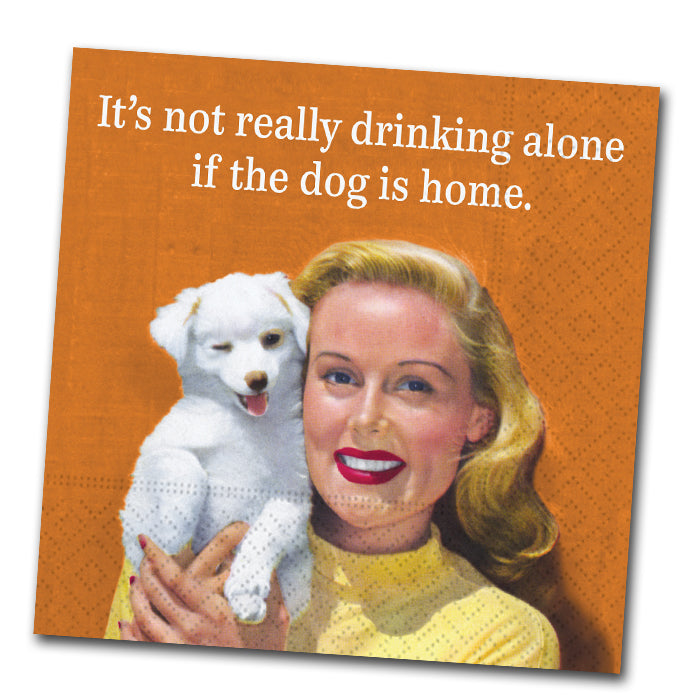 If the Dog is Home Funny Cocktail Napkins